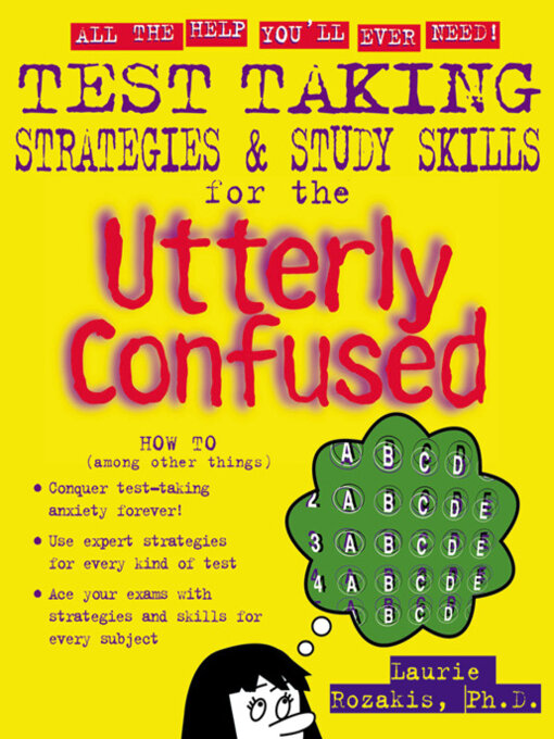 Title details for Test Taking Strategies & Study Skills for the Utterly Confused by Laurie Rozakis - Available